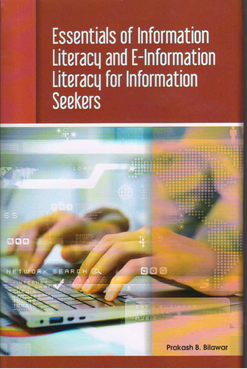 ESSENTIALS OF INFORMATION LITERACY AND E-INFORMATION LITERACY FOR INFORMATION SEEKERS