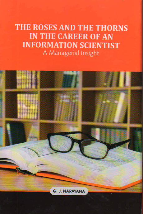 THE ROSES AND THE THORNS IN THE CAREER OF AN INFORMATION SCIENTIST: A Managerial Insight - Retail Maharaj