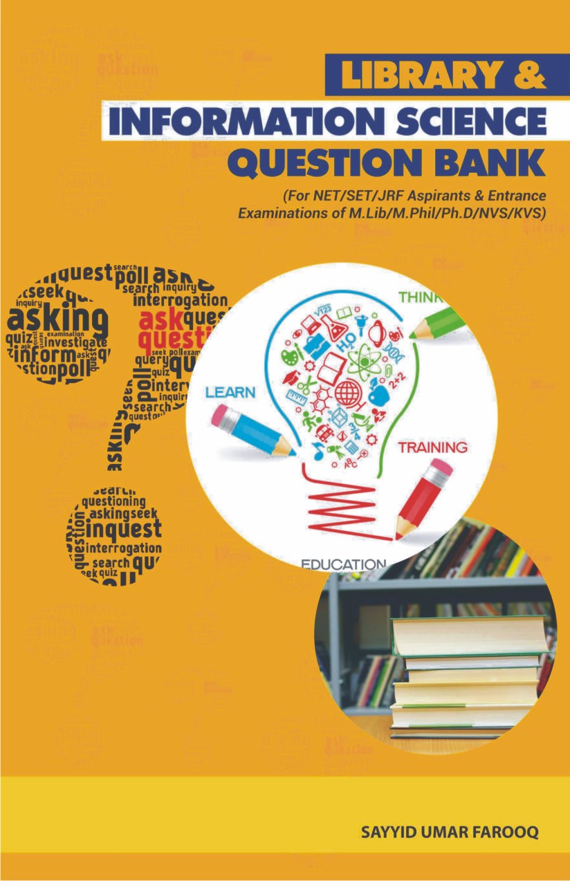 Library and Information Science Question Bank (For NET/SET/JRF Aspirants & Entrance Examinations of M.Lib./M.Phil./Ph.D./NVS/KVS)