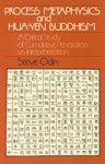 Process Metaphysics and Hua-Yen Buddhism A Critical Study of Cumulative Penetration Vs. Interpenetration - Retail Maharaj
