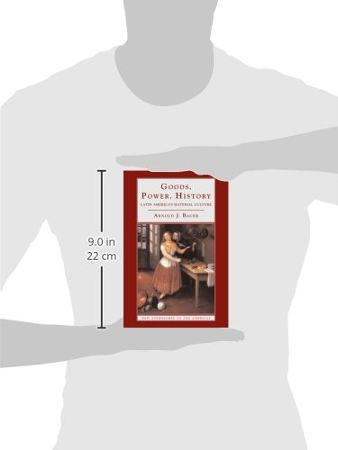 Goods, Power, History: Latin America's Material Culture (New Approaches to the Americas) - Retail Maharaj