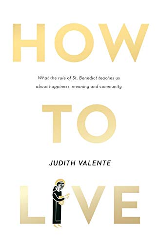 How To Live: What The Rule Of St. Benedict Teaches - Retail Maharaj
