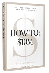 How To: $10M Sell Your Knowledge And Make Millions - Retail Maharaj