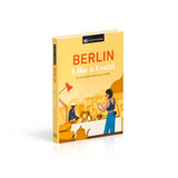Berlin Like a Local: By the People Who Call It Home - Retail Maharaj