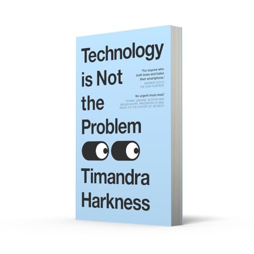 Technology is Not the Problem: The ultimate history of our relationship with technology and how it has shaped our world today, from smartphones to AI - Retail Maharaj