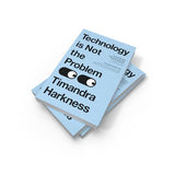 Technology is Not the Problem: The ultimate history of our relationship with technology and how it has shaped our world today, from smartphones to AI - Retail Maharaj