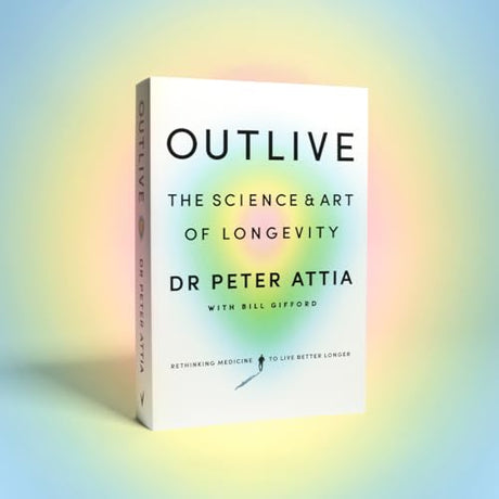 Outlive: The Science and Art of Longevity - Retail Maharaj
