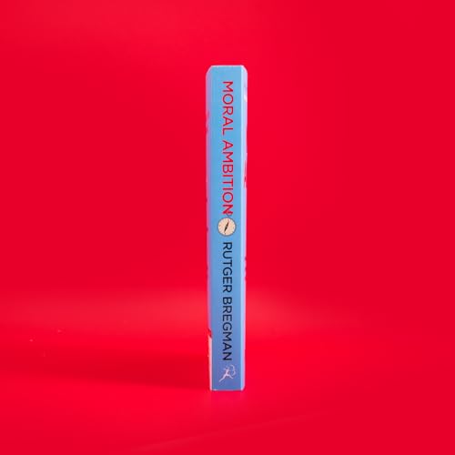 Moral Ambition: How to Find Your Purpose – the Guide to Making the Most out of your 80,000 Hours at Work - Retail Maharaj