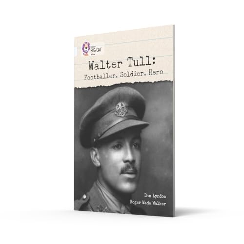 Walter Tull: Footballer, Soldier, Hero: Band 17/Diamond (Collins Big Cat) - Retail Maharaj