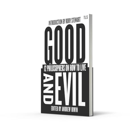 Good and Evil: 12 Philosophers on How to Live (TLS Books) - Retail Maharaj