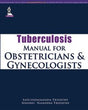 TUBERCULOSIS MANUAL FOR OBSTETRICIANS AND GYNECOLOGISTS - Retail Maharaj