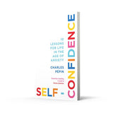Self-Confidence: 10 Lessons For Life In The Age Of Anxiety - Retail Maharaj
