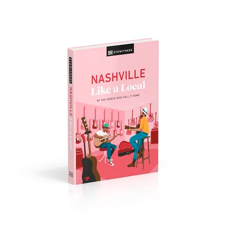 DK Eyewitness Nashville Like a Local: By the People Who Call It Home - Retail Maharaj