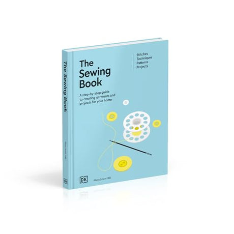 The Sewing Book (New Edition): Over 300 Step-by-Step Techniques – the Perfect Christmas Gift for Crafters - Retail Maharaj