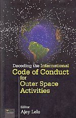Decoding the International Code of Conduct for Outer Space Activities - Retail Maharaj