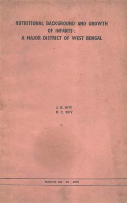 Nutritional Background and Growth of Infants : A Major District of West Bengal [Paperback] J.K. Roy and B.C. Roy