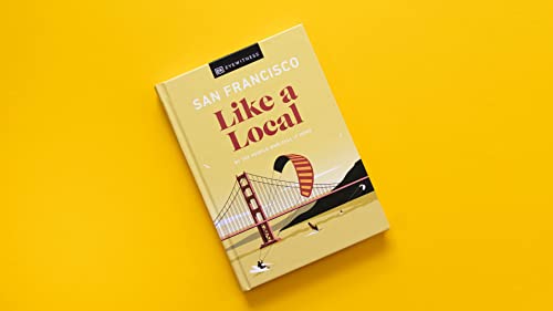 San Francisco Like a Local: By the People Who Call It Home (Local Travel Guide) - Retail Maharaj