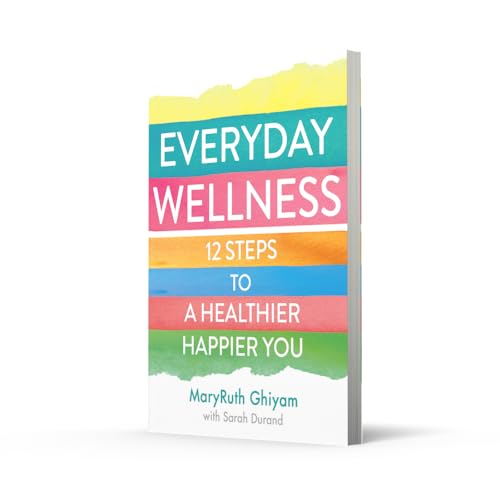 Everyday Wellness: 12 Steps to a Healthier, Happier You - Retail Maharaj