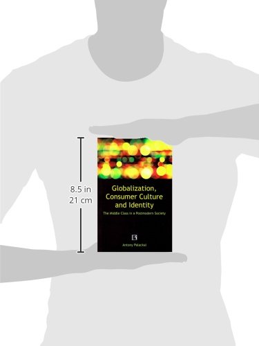 Globalization, Consumer Culture and Identity: The Middle Class in a Postmodern Society - Retail Maharaj