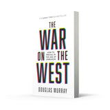 The War on the West: How to Prevail in the Age of Unreason - Retail Maharaj
