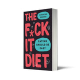 The F*ck It Diet: The Ultimate Anti-Diet Bible - Retail Maharaj