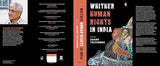 Whither Human Rights in India: Critical Essays on Democracy, State Power, Civil Liberties & the Lived Realities of Dalits, Adivasis, Minorities & More - Retail Maharaj