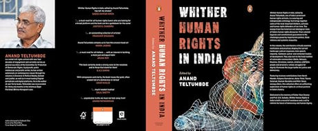 Whither Human Rights in India: Critical Essays on Democracy, State Power, Civil Liberties & the Lived Realities of Dalits, Adivasis, Minorities & More - Retail Maharaj