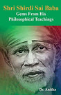 Shri Shirdi Sai Baba: Gems From His Philosophical Teachings - Retail Maharaj
