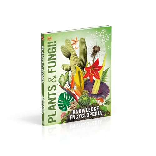 Knowledge Encyclopedia Plants and Fungi!: Our Growing World as You've Never Seen It Before - Retail Maharaj