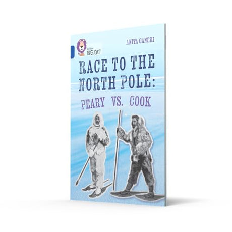 Race to the North Pole: Peary VS. Cook: Band 16/Sapphire (Collins Big Cat) - Retail Maharaj