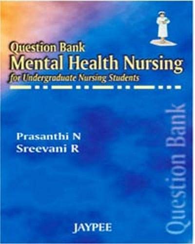 QUESTION BANK MENTAL HEALTH NURSING FOR UNDERGRADUATE NURSING STUDENTS - Retail Maharaj