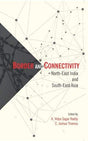 Border and Connectivity: North East India South-East Asia - Retail Maharaj