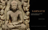 SARNATH - A CRITICAL HISTORY OF THE PLACE WHERE BUDDHISM BEGAN (Getty Publications - (Yale)) - Retail Maharaj