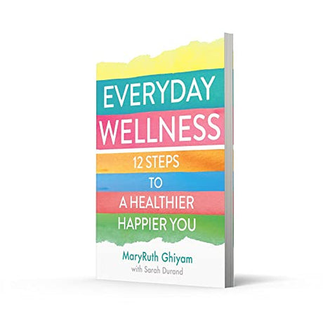 Everyday Wellness: 12 Steps to a Healthier, Happier You - Retail Maharaj