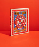 The Italian Way: Celebrate the Food, Culture, Art and Beauty of Italy - Retail Maharaj