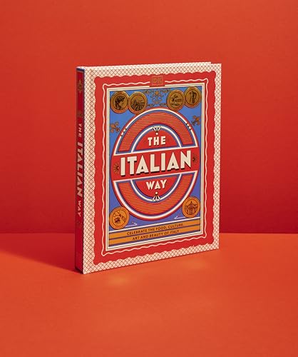 The Italian Way: Celebrate the Food, Culture, Art and Beauty of Italy - Retail Maharaj
