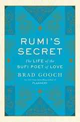 Rumi's Secret: The Life of the Sufi Poet of Love - Retail Maharaj