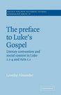 The Preface to Luke's Gospel: Literary Convention And Social Context in Luke 1:1-4 and Acts 1.1: 78 (Society for New Testament Studies Monograph Series) - Retail Maharaj