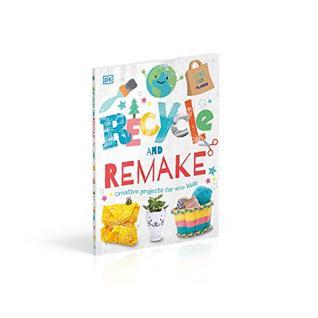Recycle and Remake: Creative Projects for Eco Kids (Dk) - Retail Maharaj