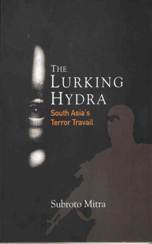 The Lurking Hydra: South Asia`s Terror Travail - Retail Maharaj