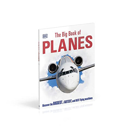 The Big Book of Planes: Discover the Biggest, Fastest and Best Flying Machines - Retail Maharaj