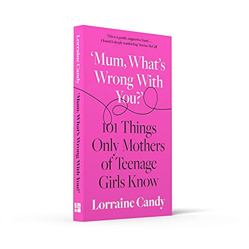 ‘Mum, What’s Wrong with You?’: 101 Things Only Mothers of Teenage Girls Know - Retail Maharaj
