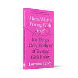 ‘Mum, What’s Wrong with You?’: 101 Things Only Mothers of Teenage Girls Know - Retail Maharaj