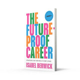 The Future-Proof Career: A new guide to work and success in the workplace in 2024 written by the host of the Financial Times award-winning Working It podcast - Retail Maharaj