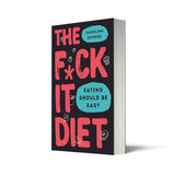 The F*ck It Diet: The Ultimate Anti-Diet Bible - Retail Maharaj