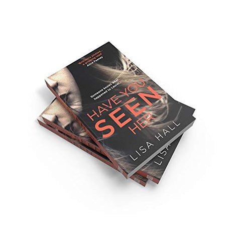 Have You Seen Her: All the Words You Need, Every Day: The new psychological thriller from bestseller Lisa Hall - Retail Maharaj