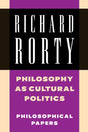 Philosophy as Cultural Politics: Philosophical Papers: Volume 4 (Richard Rorty: Philosophical Papers Set 4 Paperbacks) - Retail Maharaj
