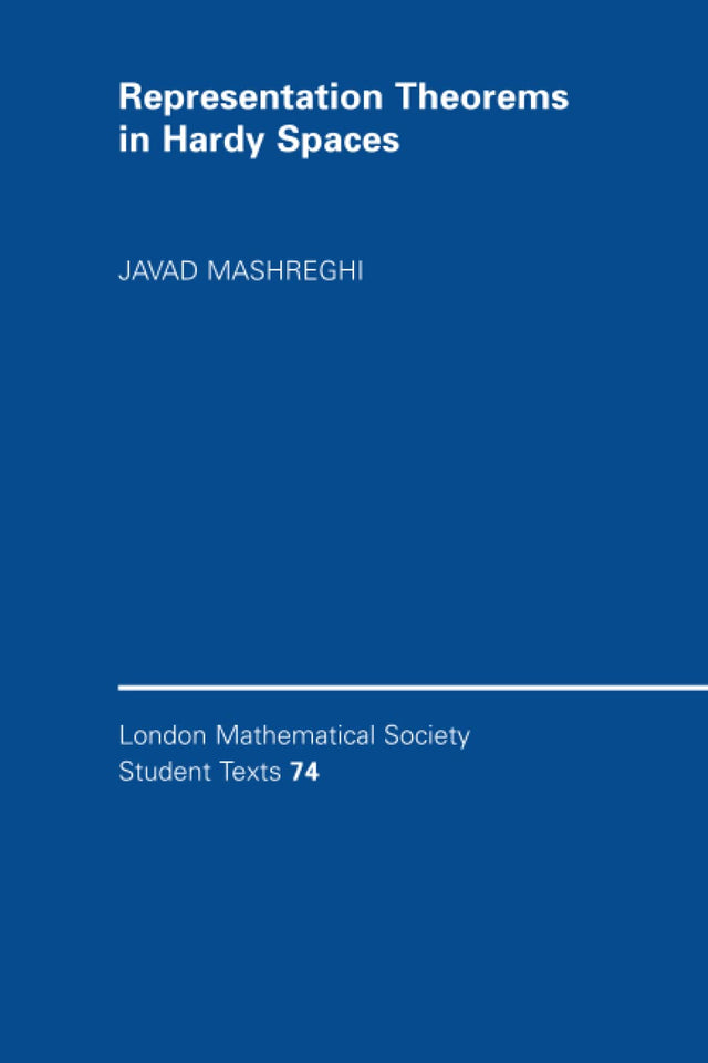 REPRESENTATION THEOREMS IN HARDY SPACES: 74 (London Mathematical Society Student Texts) - Retail Maharaj