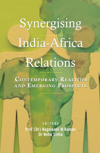 Synergising India-Africa Relations: Contemporary Realities and Emerging Prospects - Retail Maharaj
