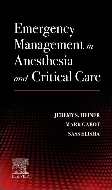 EMERGENCY MANAGEMENT IN ANESTHESIA AND CRITICAL CARE: A Clinical Guide for Nurse Anesthetists - Retail Maharaj